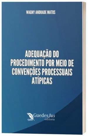 Adequação do Procedimento Por Meio de Convenções Processuais Atípicas