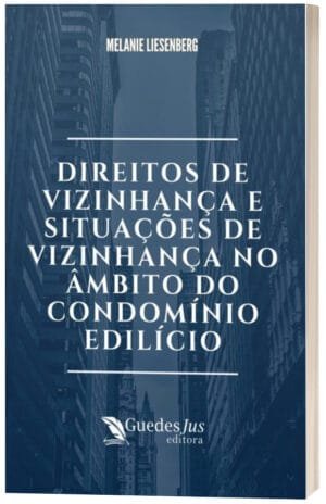 Direitos de Vizinhança e Situações de Vizinhança no âmbito do Condomínio Edilício