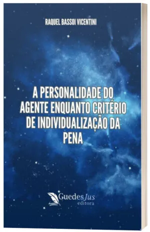 A Personalidade do Agente Enquanto Critério de Individualização da Pena