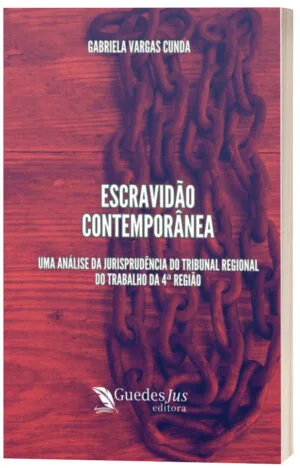 Escravidão Contemporânea: Uma Análise da Jurisprudência do Tribunal Regional do Trabalho da 4ª Região