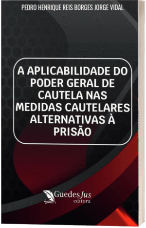 A Aplicabilidade do Poder Geral de Cautela nas Medidas Cautelares Alternativas à Prisão
