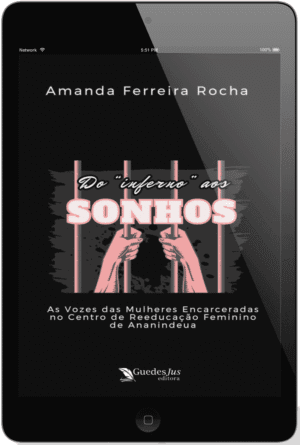 Do “Inferno” aos Sonhos: as Vozes das Mulheres Encarceradas no Centro de Reeducação Feminino de Ananindeua