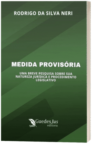 Medida Provisória: Uma Breve Pesquisa Sobre sua Natureza Jurídica e Procedimento Legislativo
