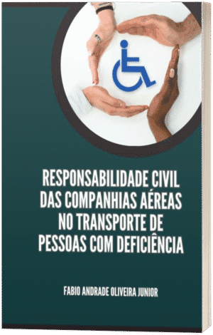Responsabilidade Civil das Companhias Aéreas no Transporte de Pessoas com Deficiência