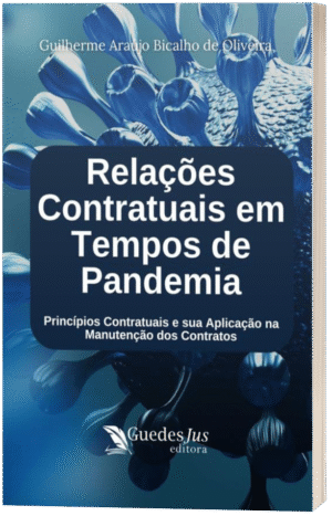 Relações Contratuais em Tempos de Pandemia: Princípios Contratuais e sua Aplicação na Manutenção dos Contratos