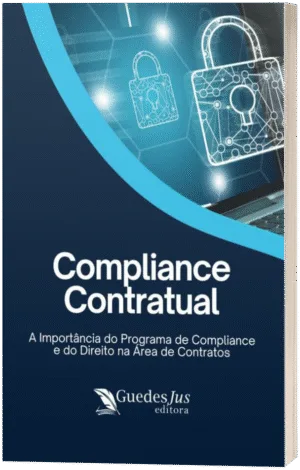 Compliance Contratual: A Importância do Programa de Compliance e do Direito na Área de Contratos
