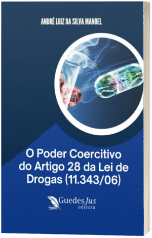 O Poder Coercitivo do Artigo 28 da Lei de Drogas (11.343/06)