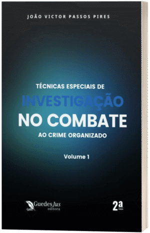 Técnicas Especiais de Investigação no Combate ao Crime Organizado - Volume I