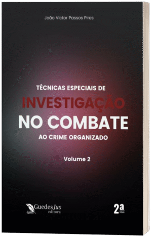 Técnicas Especiais de Investigação no Combate ao Crime Organizado - Volume II