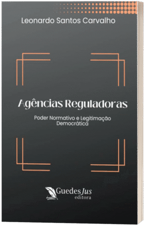 Agências Reguladoras: Poder Normativo e Legitimação Democrática