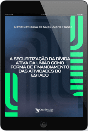A Securitização da Dívida Ativa da União como Forma de Financiamento das Atividades do Estado
