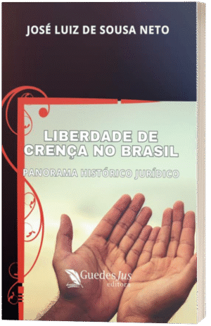 Liberdade de Crença no Brasil: Panorama Histórico Jurídico