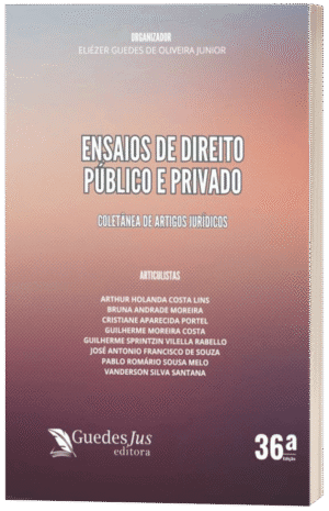 Ensaios de Direito Público e Privado: Coletânea de Artigos Jurídicos