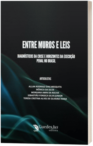 Entre Muros e Leis: Diagnósticos da Crise e Horizontes da Execução Penal no Brasil