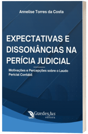 Expectativas e Dissonâncias na Perícia Judicial: Motivações e Percepções sobre o Laudo Pericial Contábil