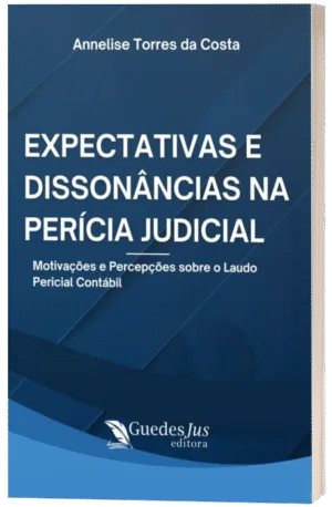 Expectativas e Dissonâncias na Perícia Judicial: Motivações e Percepções sobre o Laudo Pericial Contábil