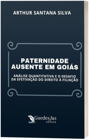 Paternidade Ausente em Goiás: Análise Quantitativa e o Desafio da Efetivação do Direito à Filiação