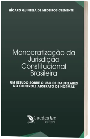 Monocratização da Jurisdição Constitucional Brasileira: Um Estudo sobre o Uso de Cautelares no Controle Abstrato de Normas