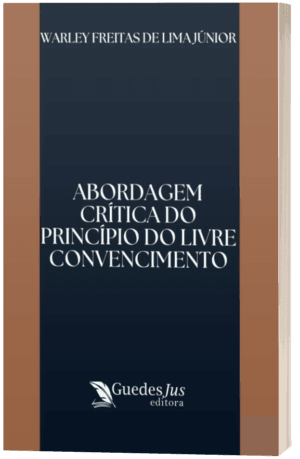 Abordagem Crítica do Princípio do Livre Convencimento