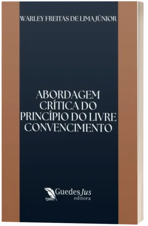 Abordagem Crítica do Princípio do Livre Convencimento