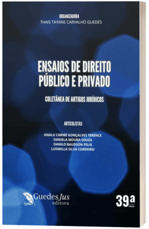 Ensaios de Direito Público e Privado: Coletânea de Artigos Jurídicos