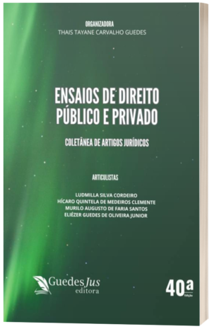 Ensaios de Direito Público e Privado: Coletânea de Artigos Jurídicos