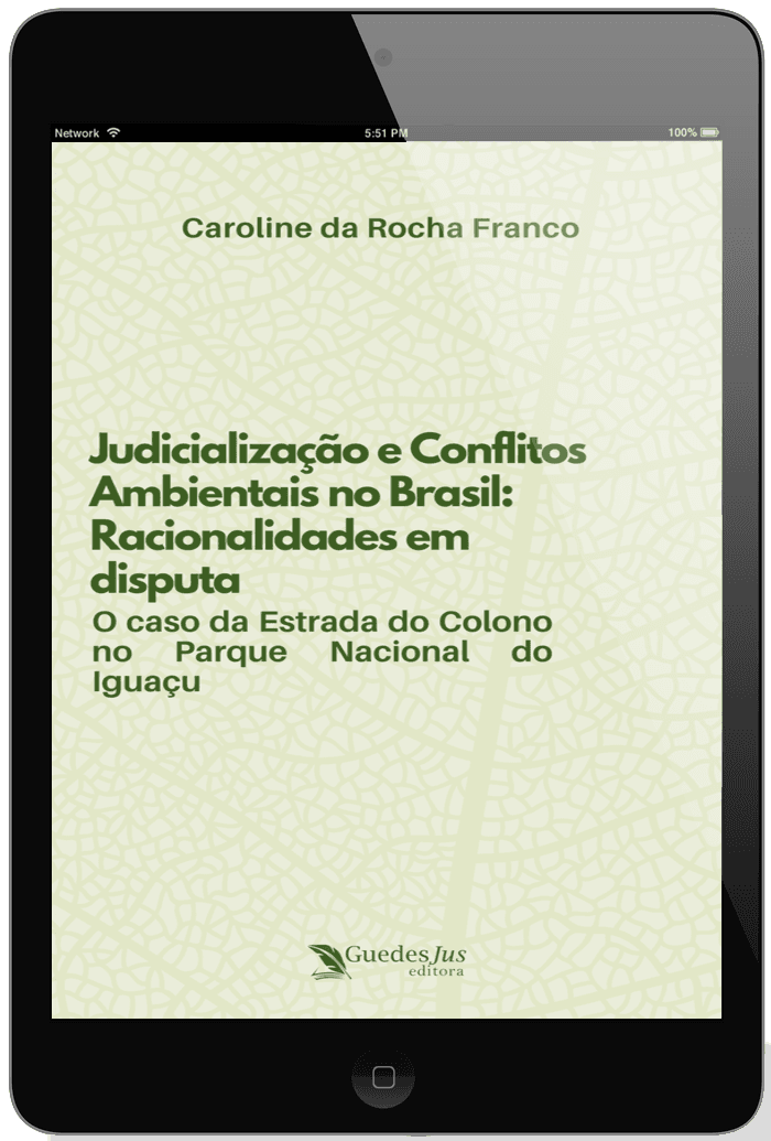 Judicialização e Conflitos Ambientais no Brasil: Racionalidades em disputa: O caso da Estrada do Colono no Parque Nacional do Iguaçu