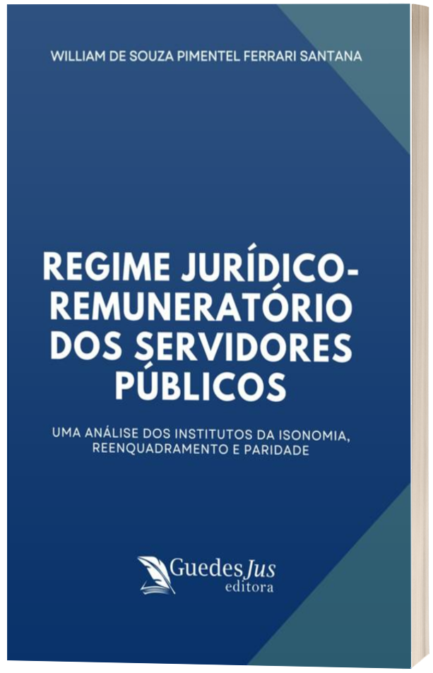Regime Jurídico-Remuneratório dos Servidores Públicos: Uma Análise dos Institutos da Isonomia, Reenquadramento e Paridade