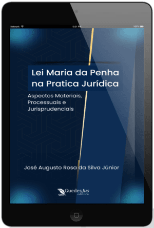Lei Maria da Penha na Prática Jurídica: Aspectos Materiais, Processuais e Jurisprudenciais