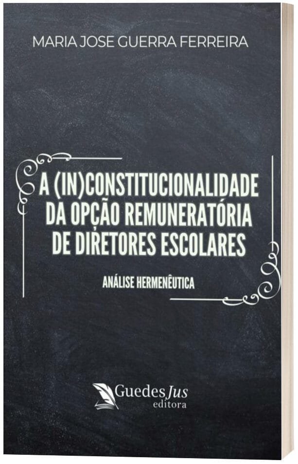 A (in)constitucionalidade da Opção Remuneratória de Diretores Escolares: Análise Hermenêutica