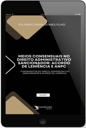 Meios Consensuais no Direito Administrativo Sancionador: Acordo de Leniência e Anpc - Fundamentos do Direito Administrativo Sancionador e Acordo de Leniência (Volume 1)