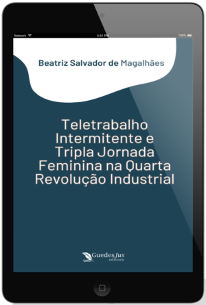 Teletrabalho Intermitente e Tripla Jornada Feminina na Quarta Revolução Industrial