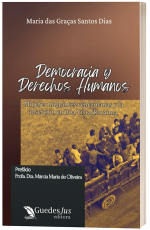 Democracia y Derechos Humanos: Mujeres Migrantes Venezolanas y la Inserción en Boa Vista/Roraima