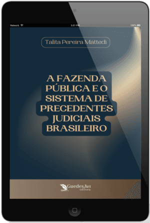 A Fazenda Pública e o Sistema de Precedentes Judiciais Brasileiro