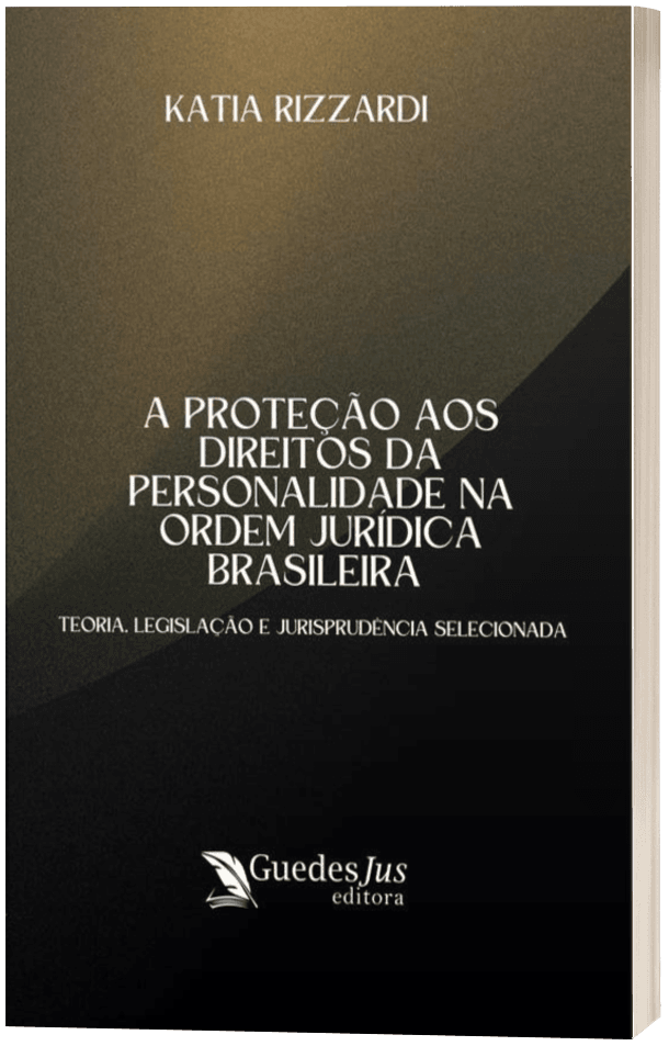 A Proteção aos Direitos da Personalidade na Ordem Jurídica Brasileira: Teoria, Legislação e Jurisprudência Selecionada