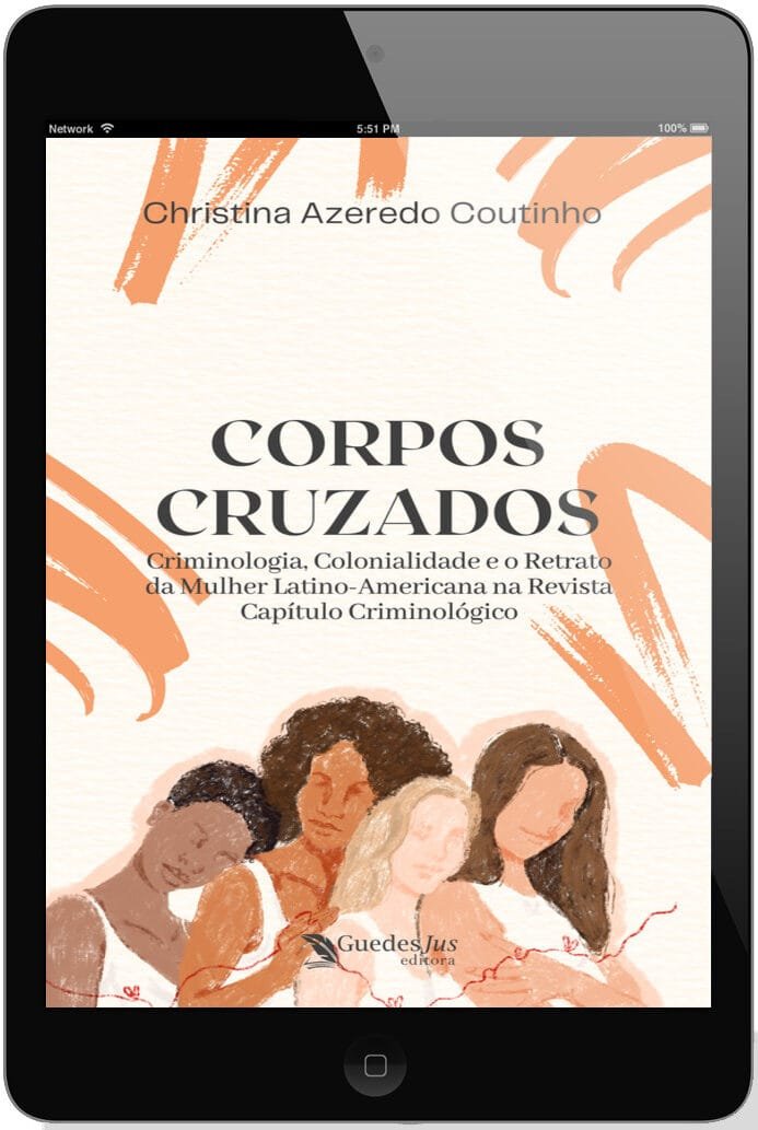 Corpos Cruzados: Criminologia, Colonialidade e o Retrato da Mulher Latino-Americana na Revista Capítulo Criminológico