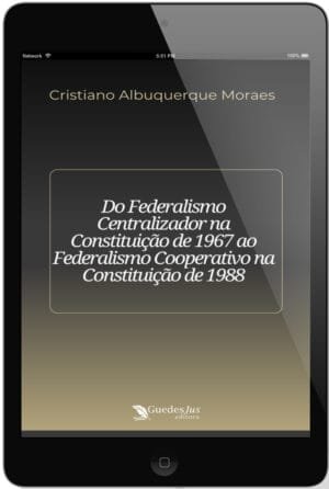 Do Federalismo Centralizador na Constituição de 1967 ao Federalismo Cooperativo na Constituição de 1988