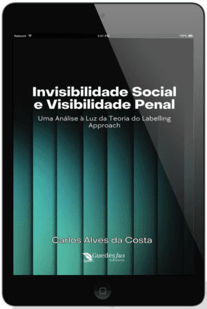 Invisibilidade Social e Visibilidade Penal: uma Análise à Luz da Teoria do Labelling Approach