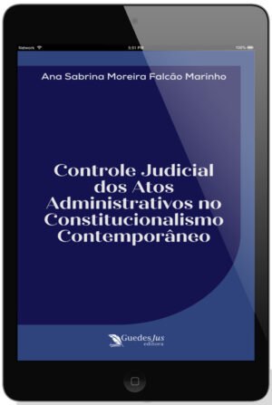 Controle Judicial dos Atos Administrativos no Constitucionalismo Contemporâneo