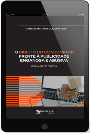 O Direito do Consumidor Frente à Publicidade Enganosa e Abusiva: Uma Análise Crítica