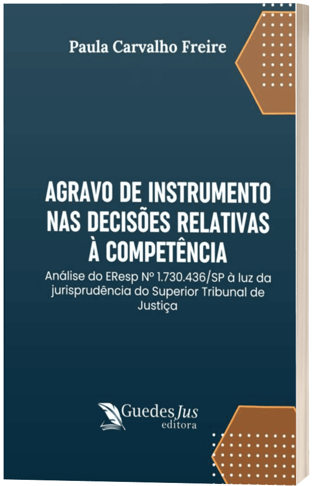 Agravo de Instrumento nas Decisões Relativas à Competência: Análise do EResp Nº 1.730.436/SP à luz da jurisprudência do Superior Tribunal de Justiça