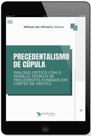 Precedentalismo de Cúpula: Diálogo Crítico com o Modelo Teórico de Precedentes Fundado em Cortes de Vértice