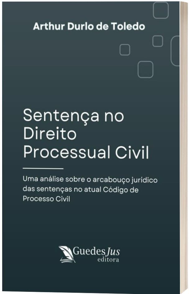 Sentença no Direito Processual Civil: Uma análise sobre o arcabouço jurídico das sentenças no atual Código de Processo Civil
