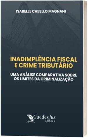 Inadimplência Fiscal e Crime Tributário: Uma Análise Comparativa sobre os Limites da Criminalização