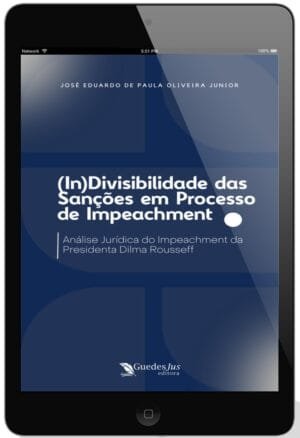 (In)Divisibilidade das Sanções em Processo de Impeachment: Análise jurídica do impeachment da Presidenta Dilma Rousseff