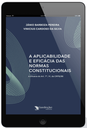 A Aplicabilidade e Eficácia das Normas Constitucionais: A Eficácia do Art. 7º, IV, da CRFB/88