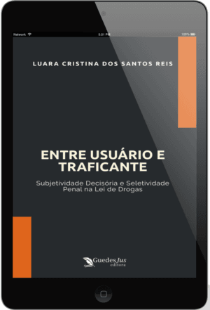 Entre Usuário e Traficante: Subjetividade Decisória e Seletividade Penal na Lei de Drogas