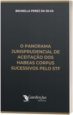 O Panorama Jurisprudencial de Aceitação dos Habeas Corpus Sucessivos pelo STF