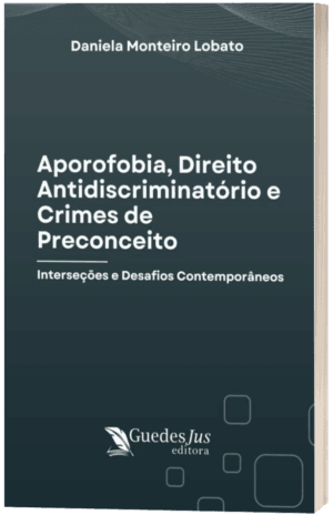 Aporofobia, Direito Antidiscriminatório e Crimes de Preconceito: Interseções e Desafios Contemporâneos