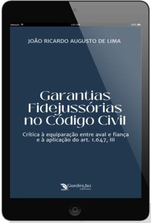 Garantias Fidejussórias no Código Civil: Crítica à Equiparação entre Aval e Fiança e à Aplicação do Art. 1.647, III